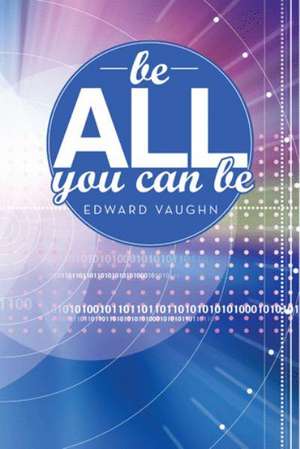 Be All You Can Be de Edward Vaughn