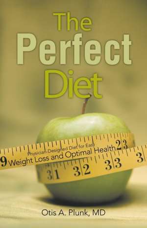 The Perfect Diet de Otis a. Plunk MD