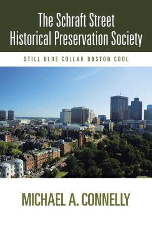 The Schraft Street Historical Preservation Society de Michael A. Connelly