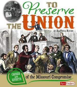 To Preserve the Union: Causes and Effects of the Missouri Compromise de KaaVonia Hinton