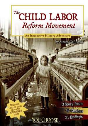 The Child Labor Reform Movement: An Interactive History Adventure de Steven Otfinoski