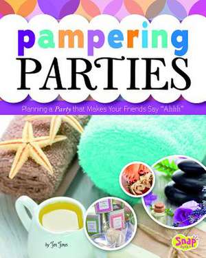 Pampering Parties: Planning a Party That Makes Your Friends Say "Ahhh" de Jen Jones