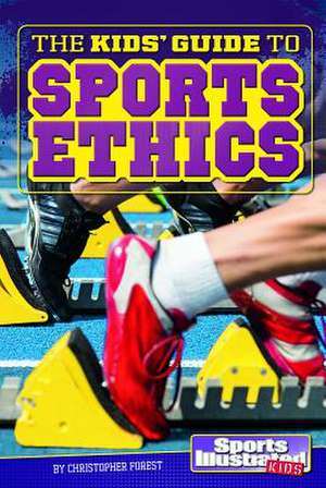 The Kids' Guide to Sports Ethics de Christopher Forest