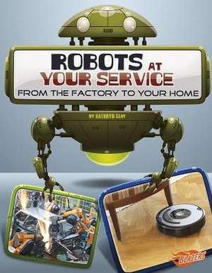 Robots at Your Service de Kathryn Clay