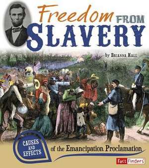 Freedom from Slavery: Causes and Effects of the Emancipation Proclamation de Brianna Hall