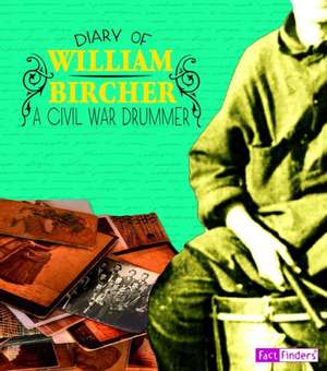 Diary of William Bircher: A Civil War Drummer de William Bircher