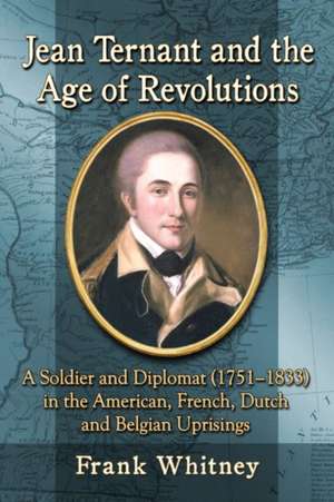 Jean Ternant and the Age of Revolutions de Frank Whitney