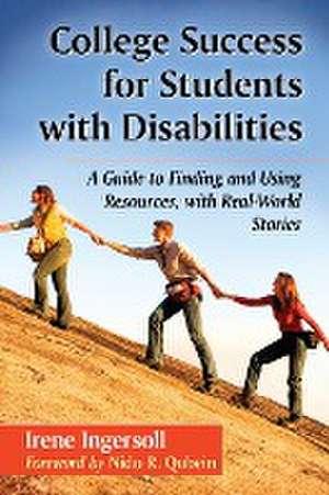 College Success for Students with Disabilities: A Guide to Finding and Using Resources, with Real-World Stories de Irene Ingersoll