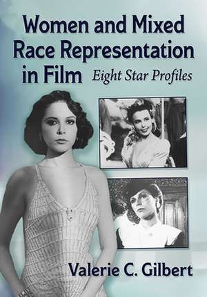 Women and Mixed Race Representation in Film de Valerie C. Gilbert