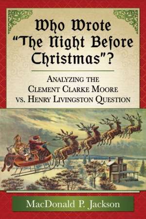 Who Wrote "The Night Before Christmas"?: Analyzing the Clement Clarke Moore vs. Henry Livingston Question de MacDonald P. Jackson