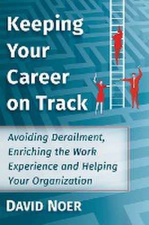 Keeping Your Career on Track de David M. Noer