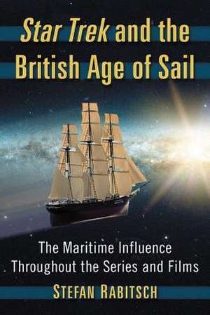 Star Trek and the British Age of Sail de Stefan Rabitsch