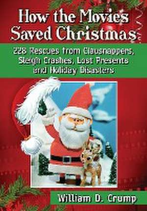 How the Movies Saved Christmas de William D. Crump