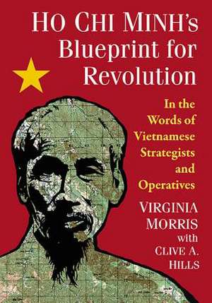 Ho Chi Minh's Blueprint for Revolution de Virginia Morris