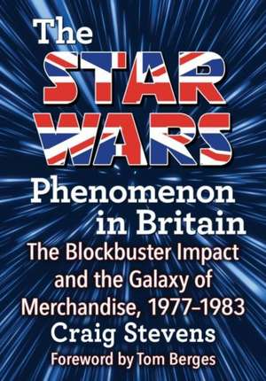 The Star Wars Phenomenon in Britain de Craig Stevens