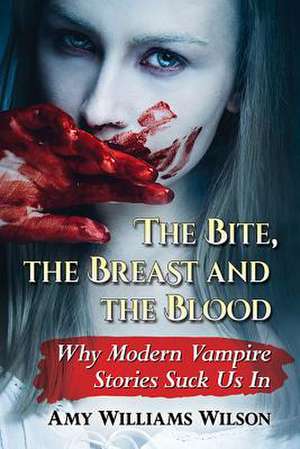 The Bite, the Breast and the Blood de Amy Williams Wilson