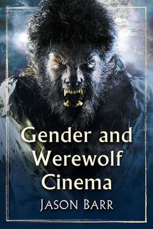 Gender and Werewolf Cinema de Jason Barr