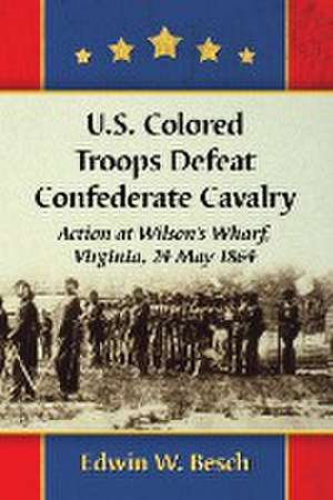 U.S. Colored Troops Defeat Confederate Cavalry de Edwin W. Besch