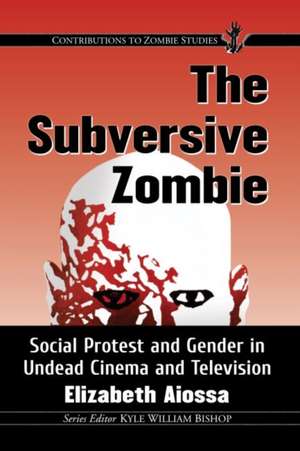 The Subversive Zombie de Elizabeth Aiossa