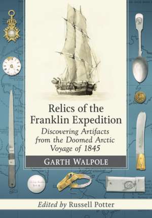 Relics of the Franklin Expedition de Garth Walpole