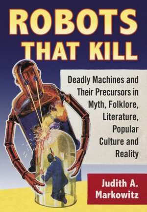 Robots That Kill de Judith A. Markowitz