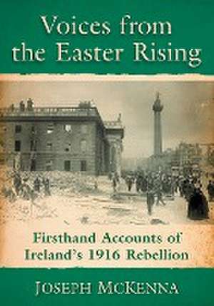 Voices from the Easter Rising de Joseph McKenna