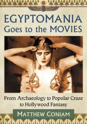 Egyptomania Goes to the Movies de Matthew Coniam