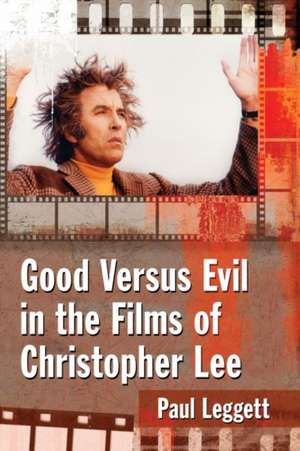 Good Versus Evil in the Films of Christopher Lee de Paul Leggett