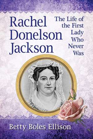 Rachel Donelson Jackson de Betty Boles Ellison