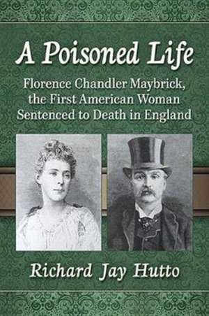 A Poisoned Life de Richard Jay Hutto