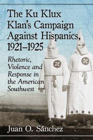 Sanchez, J: The Ku Klux Klan's Campaign Against Hispanics, de Juan O. Sanchez