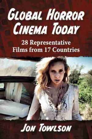 Global Horror Cinema Today de Jon Towlson