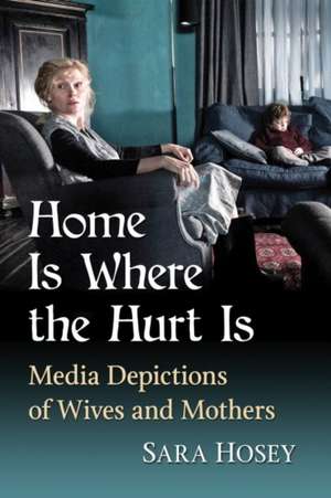 Home Is Where the Hurt Is de Sara Hosey