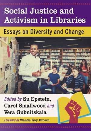 Social Justice and Activism in Libraries de Su Epstein