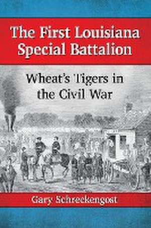 The First Louisiana Special Battalion de Gary Schreckengost