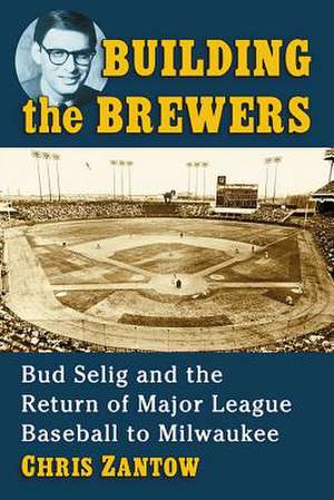 Building the Brewers de Chris Zantow