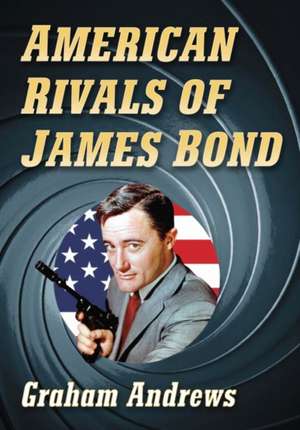 American Rivals of James Bond de Graham Andrews