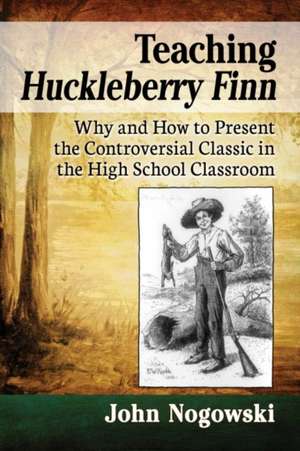 Teaching Huckleberry Finn de John Nogowski