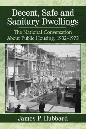 Decent, Safe and Sanitary Dwellings de James P. Hubbard