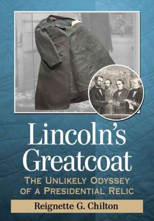 Lincoln's Greatcoat de Reignette G. Chilton