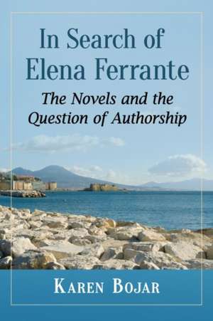 In Search of Elena Ferrante de Karen Bojar