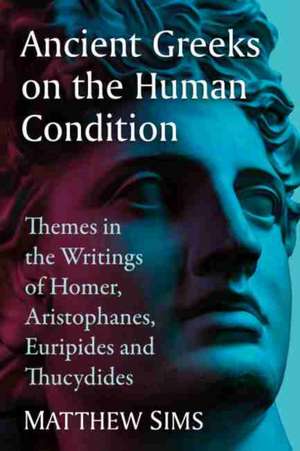 Ancient Greeks on the Human Condition de Matthew Sims