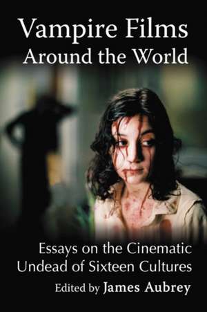 Vampire Films Around the World de James Aubrey