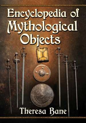 Encyclopedia of Mythological Objects de Theresa Bane