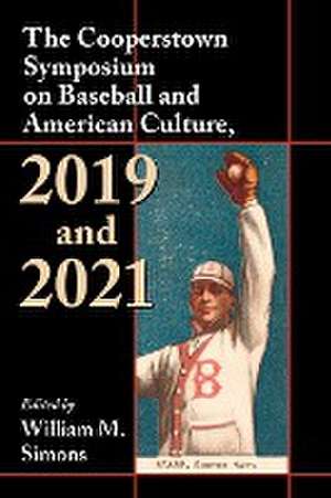 The Cooperstown Symposium on Baseball and American Culture, 2019 and 2021 de William M. Simons