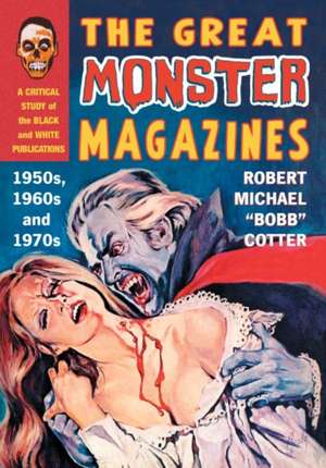 The Great Monster Magazines de Robert Michael "Bobb" Cotter