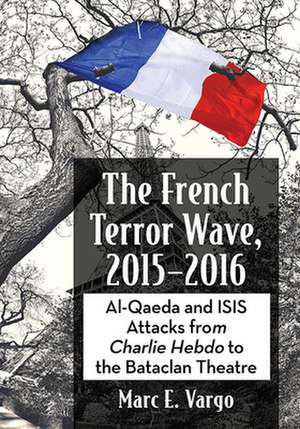 French Terror Wave, 2015-2016 de Marc E. Vargo