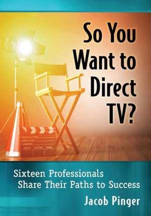 So You Want to Direct TV? de Jacob Pinger