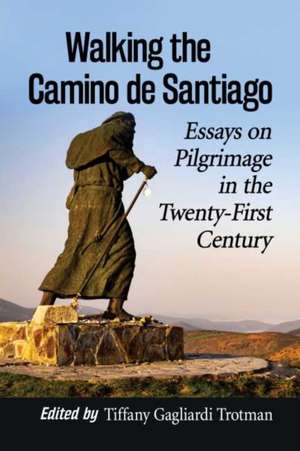 Walking the Camino de Santiago de Tiffany Gagliardi Trotman