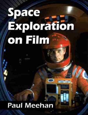 Space Exploration on Film de Paul Meehan